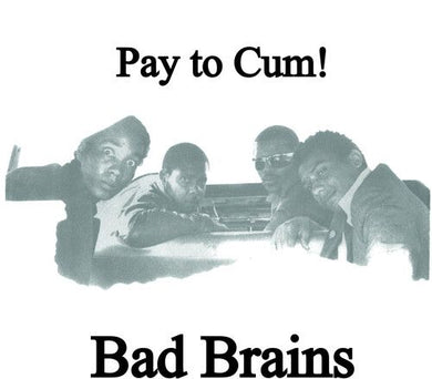 Bad Brains - Pay To Cum! (Vinyl/Record)