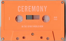 Charger l'image dans la galerie, Cérémonie - Dans le monde spirituel maintenant (Cassette)