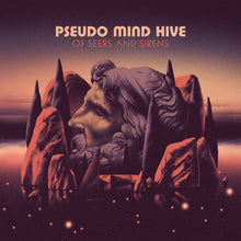 Load image into Gallery viewer, Pseudo Mind Hive - Of Seers And Sirens (Vinyl/Record)