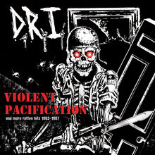 Load image into Gallery viewer, D.R.I. - Violent Pacification And More Rotten Hits 1983 - 1987 (Vinyl/Record)