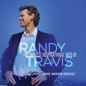 Randy Travis - The Biggest Inspirational Hits Of:  Three Wooden Crosses