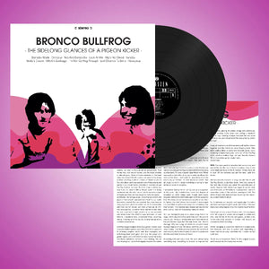 Bronco Bullfrog - The Sidelong Glances Of A Pigeon Kicker (Vinyl/Record)