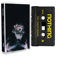 Load image into Gallery viewer, Nothing - The Great Dismal (Cassette)