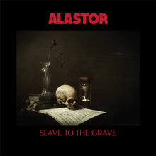 Load image into Gallery viewer, Album cover with skull, hourglass, and text on a dark background, featuring the title 'Slave to the Grave' by Alastor.