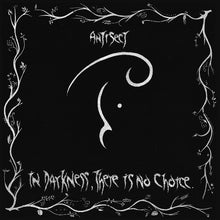 Load image into Gallery viewer, Cover art for Antisect album 'In Darkness, There Is No Choice' featuring a black background with white text and abstract designs.