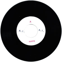 Load image into Gallery viewer, Black vinyl record with a white label displaying 'A. I.' and '45 RPM' text.