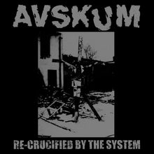 Load image into Gallery viewer, Album cover with text 'AVSKUM' and 'Re-Crucified by the System' over a black and white image of a cross and ruins.