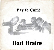 Load image into Gallery viewer, Album cover with text 'Pay to Cum!' and 'Bad Brains' on a textured background