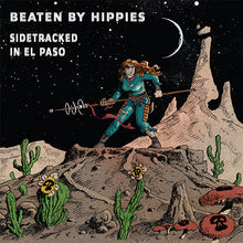Charger l'image dans la galerie, Album cover with a person in a desert landscape, cacti, and text 'Beaten by Hippies Sidetracked in El Paso'.