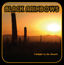 Cargar imagen en el visor de la galería, Album cover for Black Rainbows' Twilight in the Desert featuring a desert landscape with silhouetted cacti and a setting sun.