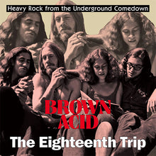 Charger l'image dans la galerie, Album cover for Brown Acid - The Eighteenth Trip featuring black and white photograph of band members with text and title overlay.