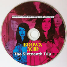 Load image into Gallery viewer, CD cover with a stylized illustration of a woman, text &#39;Brown Acid: The Sixteenth Trip&#39;, and &#39;Heavy Rock from the Underground Comedown&#39; on a pink and red background.