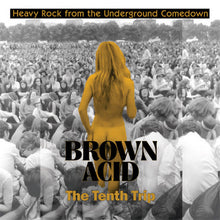 Load image into Gallery viewer, Album cover with a person in yellow standing in front of a crowd, titled 'Brown Acid: The Tenth Trip'.