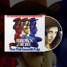 Load image into Gallery viewer, Album cover for &#39;Brown Acid: The Thirteenth Trip&#39; with three women in cowboy hats and a close-up of one woman&#39;s face.