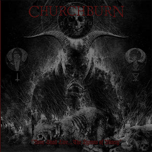 Churchburn - None Shall Live... The Hymns Of Misery (CD)