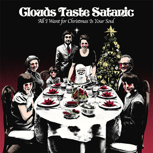 Cover art for Clouds Taste Satanic's album 'All I Want For Christmas Is Your Soul' featuring a black and white photograph of a family around a Christmas table with a festive backdrop.