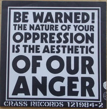 Cargar imagen en el visor de la galería, Album cover with text 'Be warned! The nature of your oppression is the aesthetic of our anger' by Crass Records.