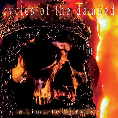 Album cover with skull and crown design, text 'cycles of the damned' and 'a time to survive', fiery background.