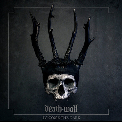 Album cover of 'Death Wolf - IV: Come The Dark' featuring a dark, gothic design with a skull wearing a crown resembling a horned helmet against a textured black background.