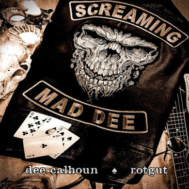 A black leather jacket with a silver skull and flames design, and the text 'SCREAMING MAD DEE' along with the artist's name 'DEE CALHOUN' and the album title 'ROTGUT'.