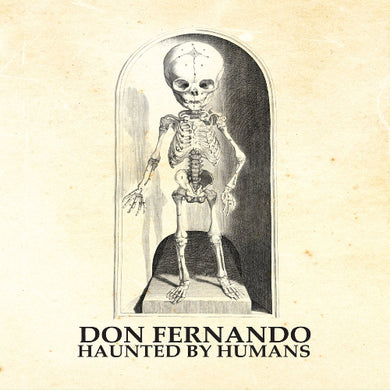 A vinyl record cover featuring a graphic design with a skull and bones, with the text 'DON FERNANDO HAUNTED BY HUMANS'.