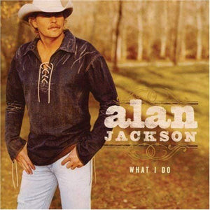 Alan Jackson - What I Do (CD)