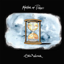Charger l'image dans la galerie, Album cover with an hourglass design and text 'Matter of Time' and 'Eddie Vedder' on a black background.