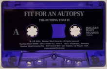 Charger l'image dans la galerie, Fit For An Autopsy - The Nothing That Is front cassette tape.