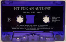Charger l'image dans la galerie, Fit For An Autopsy - The Nothing That Is back cassette tape.