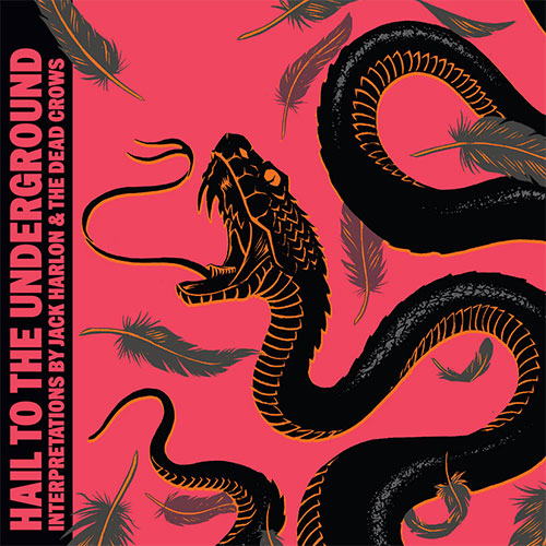 Jack Harlon And The Dead Crows - Hail To The Underground front album cover