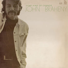 Charger l&#39;image dans la galerie, John Braheny - Some Kind Of Change (Vinyle/Disque) 