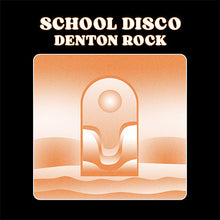 Load image into Gallery viewer, School Disco - Denton Rock front album cover with a stylized arch and sun design on a black background.
