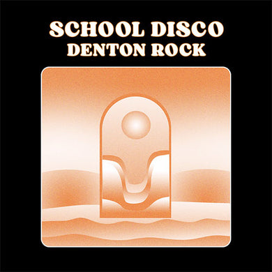 School Disco - Denton Rock front album cover with a stylized arch and sun design on a black background.