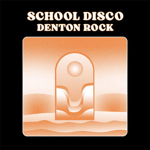 School Disco - Denton Rock front album cover with a stylized arch and sun design on a black background.
