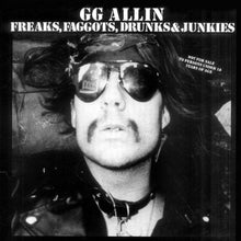 Charger l&#39;image dans la galerie, Album cover with a person wearing sunglasses and leather jacket, text &#39;GG Allin Freaks, Faggots, Drunks &amp; Junkies&#39; on a black background.