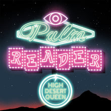 Charger l'image dans la galerie, Neon sign for 'Palm Reader' with 'High Desert Queen' on a starry night sky background