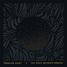 Load image into Gallery viewer, Album cover with celestial design and text 'Howling Giant The Space Between Worlds' on a dark background