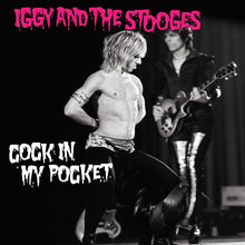 Cargar imagen en el visor de la galería, Black and white photo of a band member on stage with text 'Iggy and the Stooges' and 'Cock in my Pocket'.