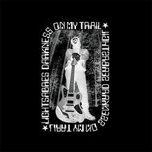 Cargar imagen en el visor de la galería, Person holding a guitar with text 'On My Trail' and 'Lightsabes Darkness' on a black background