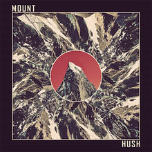 Load image into Gallery viewer, Album cover with mountain peak and &#39;Mount Hush&#39; text