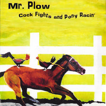 Load image into Gallery viewer, Mr Plow - Cock Fights And Pony Racin front compact disc cover artwork.