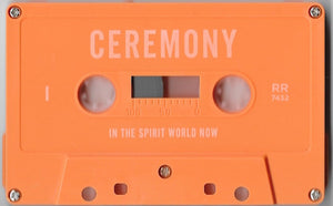 Ceremony - In The Spirit World Now (Cassette)