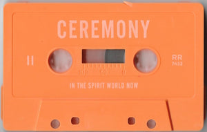 Ceremony - In The Spirit World Now (Cassette)