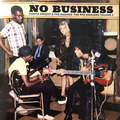 Curtis Knight And The Squires:  Featuring Jimi Hendrix - No Business:  The PPX Sessions Volume 2 (Vinyl/Record)