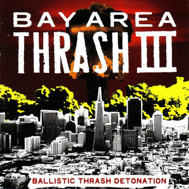 Bay Area Thrash 3 - Ballistic Thrash Detonation (CD)