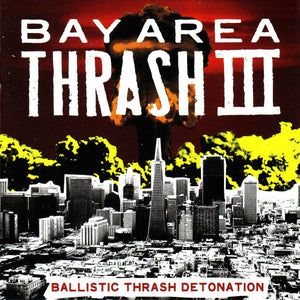 Various - Bay Area Thrash III / Ballistic Trash Detonation (CD)