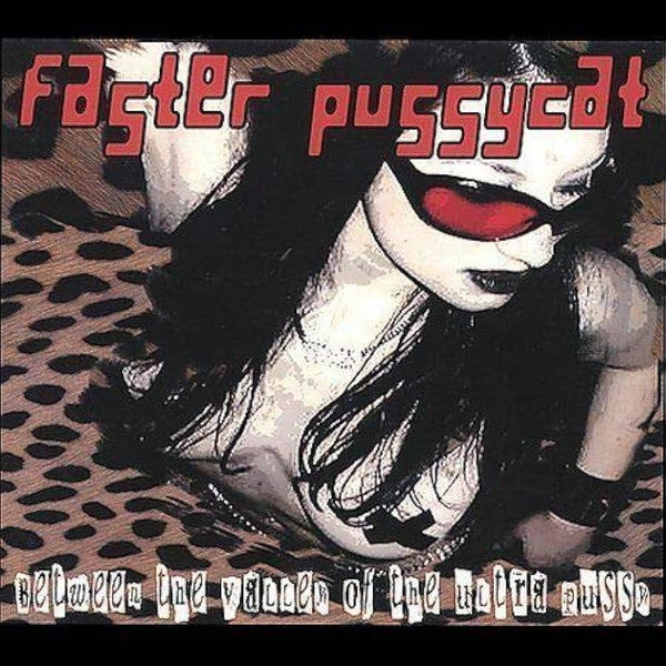 Faster Pussycat - Between The Valley Of The Ultra Pussy (CD)