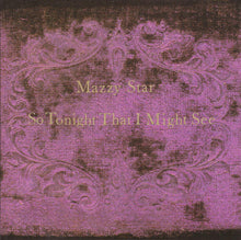Charger l&#39;image dans la galerie, Mazzy Star - So Tonight That I Might See (CD)