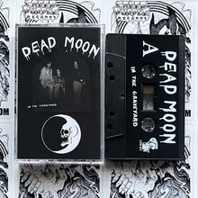 Load image into Gallery viewer, Dead Moon - In The Graveyard (Cassette)