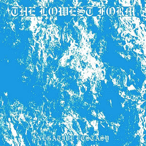 Lowest Form, The - Negative Ecstasy